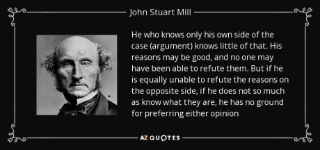 quote-he-who-knows-only-his-own-side-of-the-case-argument-knows-little-of-that-his-reasons-john-stuart-mill-125-0-0981